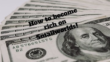 How to become rich on Smallworlds!!! ♡