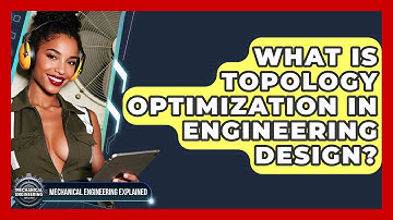 What Is Topology Optimization In Engineering Design? - Mechanical Engineering Explained