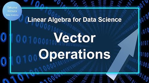2-2. Vector Operations (Linear  Algebra for Data Science)