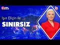 Işın Eliçin ile Sınırsız (25 Nisan 2026)