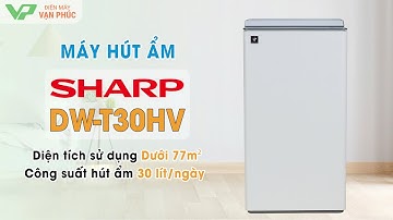 Giới thiệu máy hút ẩm Sharp DW-T30HV-W Công suất 30 lít/ngày