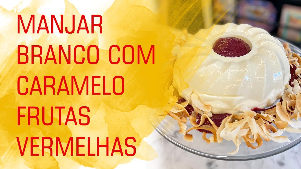 Manjar branco com caramelo frutas vermelhas