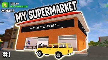 I OPENED MY SUPERMARKET TO BECOME RICH | TRADER LIFE SIMULATOR MOBILE GAMEPLAY | EP #1