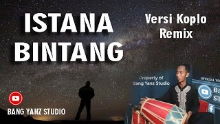 Istana Bintang Versi Koplo Kendang Remix Bang Yanz Studio