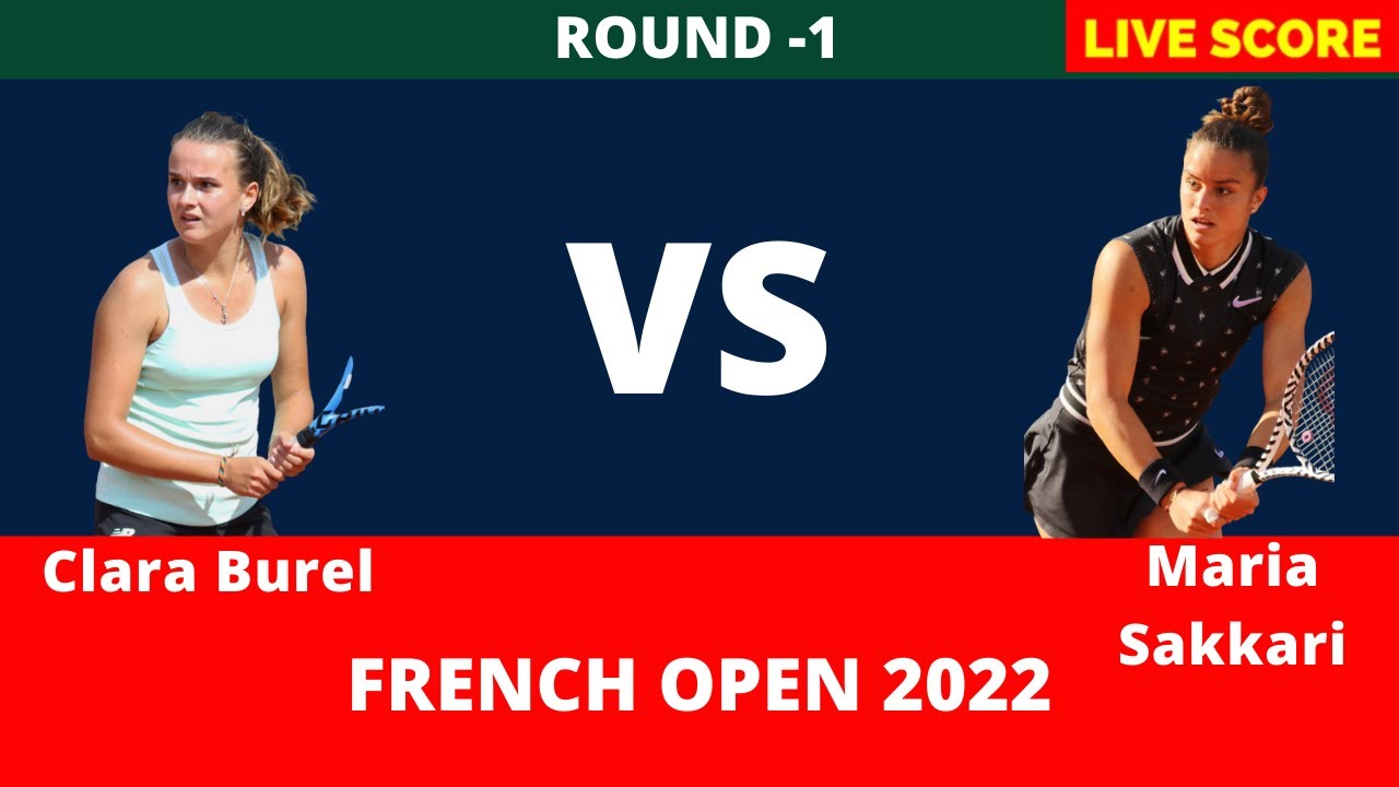 Maria Sakkari vs Clara Burel French Open 2022 Round 1 Live Score