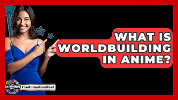 What Is Worldbuilding In Anime? - The Animation Reel