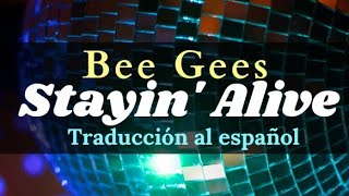 BEE GEES - Stayin' Alive (subtitulos en español)