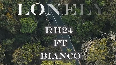 Lonely - Rh24 ft@BiancoOz  -( Official Lyric Video)