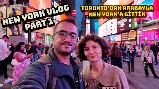 Kanada'dan Amerika’ya Arabayla Geçtik! | New York Vlog Part 1