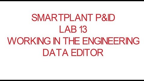 [SPPID]\LAB 13_WORKING IN THE ENGINEERING DATA EDITOR