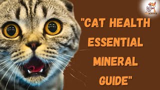 "Essential Minerals for Cat Health#cathealth #cat #kitten #cathealth #petcare #petwellness