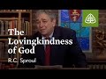 The Lovingkindness of God: Loved by God with R.C. Sproul