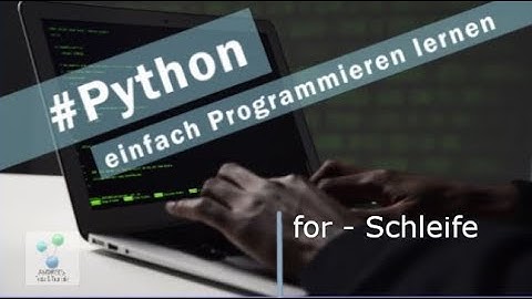 Python - Einstieg I for Schleife + Beispielprogramm I