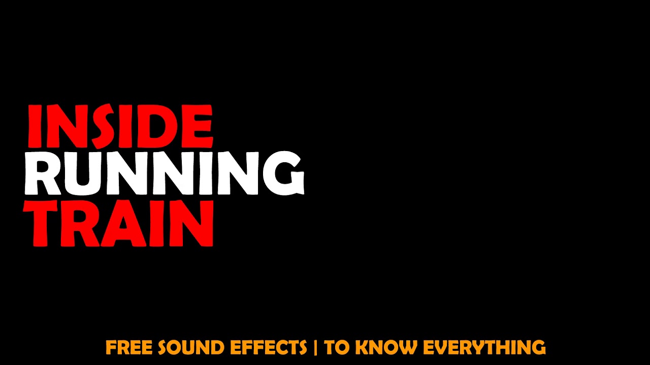 Inside Running Train Sound Effects Free Ambiance Sounds Download
