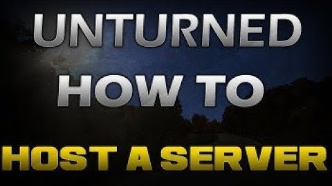 HOW TO MAKE AN UNTURNED SERVER!