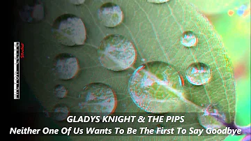 Gladys Knight & The Pips - Neither One Of Us (Wants To Be The First To Say Goodbye).