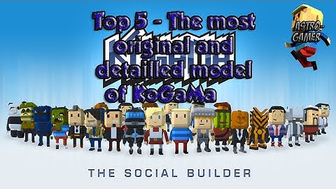 Top 5 - The most original and detailled model [ KoGaMa ]