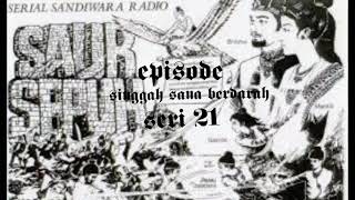 Sandiwara radio saur sepuh episode singgah sana berdarah seri 21