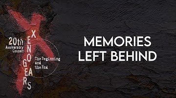 12 - Memories Left Behind / Xenogears 20th Anniversary Concert -The Beginning and the End-