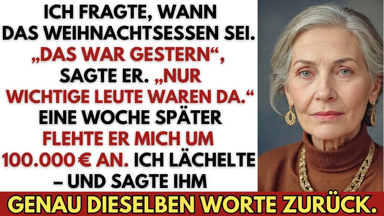 Mein Sohn hat mich an Weihnachten ‚vergessen‘ … wollte aber 100 000 € von mir  Also habe ich …