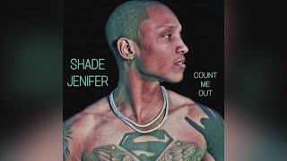 Shade Jenifer - Count Me Out (Official Audio)