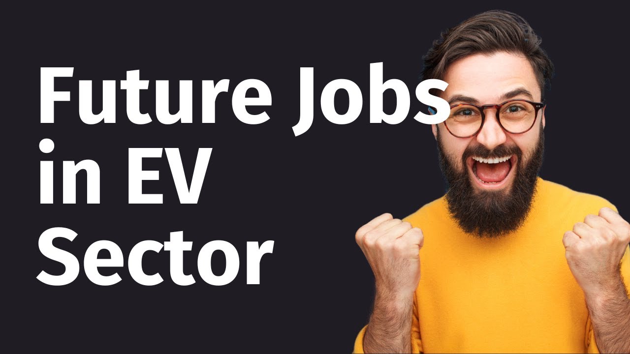 Future Jobs in EV Sector Electric Vehical Jobs EV Job Market YouTube