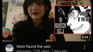 Mom found the yaoi.......in my room.........