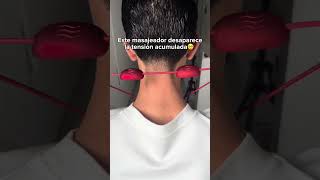 Dolor de cervicales? Necesitas este masajeador
