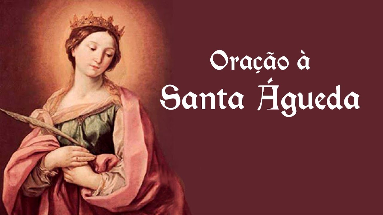 Oração à Santa Águeda - 5 de fevereiro - YouTube