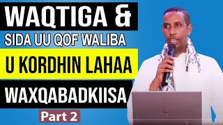 Qeybta 2aad: Waqtiga & Sida uu Qof Waliba u Kordhin Lahaa Waqabadkiisa.