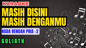 Goliath - Masih Disini Masih Denganmu Karaoke Lower Key Nada Rendah Pria -2