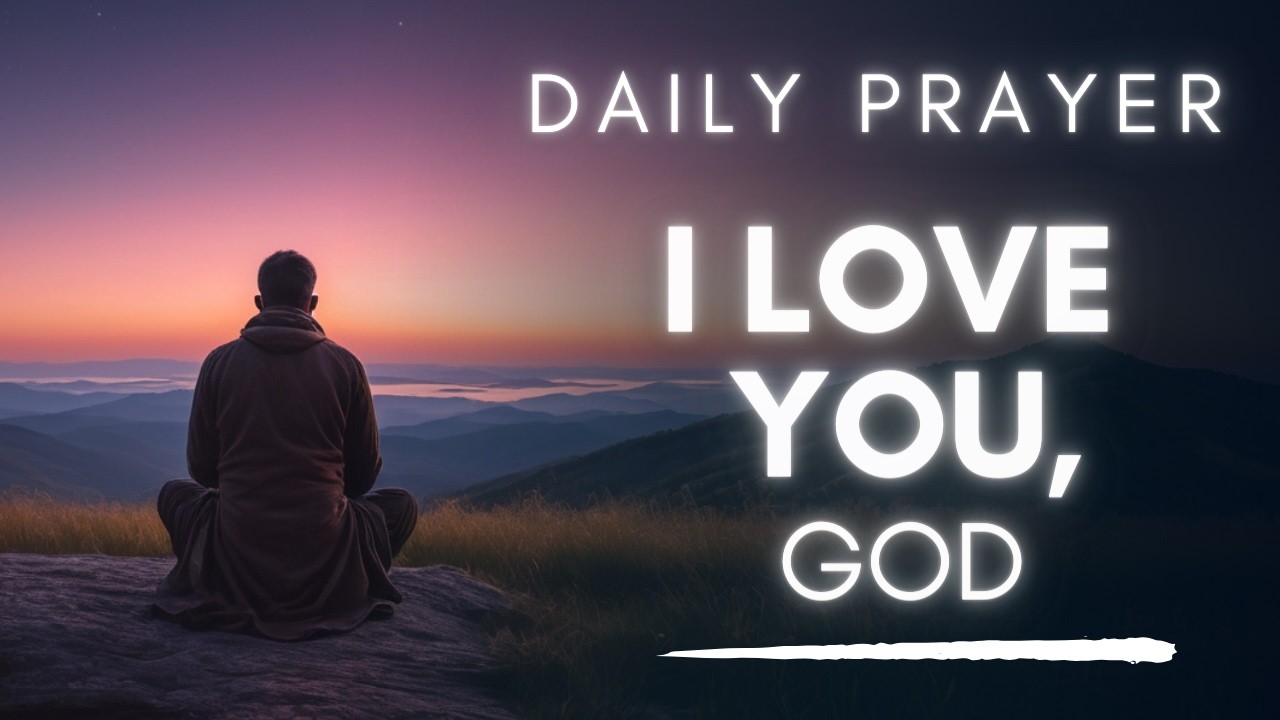 I Love You Lord | Express Your Love to God Today In Prayer