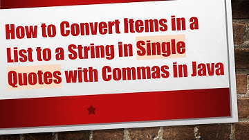 How to Convert Items in a List to a String in Single Quotes with Commas in Java