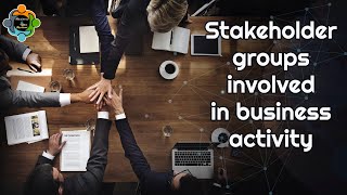 Stakeholder groups involved in business activity
