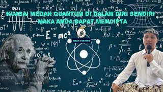 💥Kuasai Medan Quantum di Dalam Diri Sendiri Maka Anda Dapat Mencipta - Wedaran 0012
