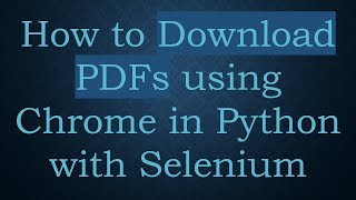 How to Download PDFs using Chrome in Python with Selenium