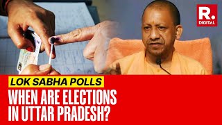 Uttar Pradesh To Vote In 7 Phases, Details Of All Seats & Dates | UP Lok Sabha Election Schedule