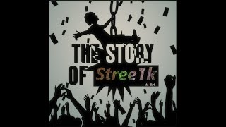 THE STORY OF Stree1k (RIP Forever)