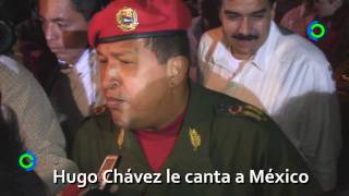 Hugo Chávez le canta a México