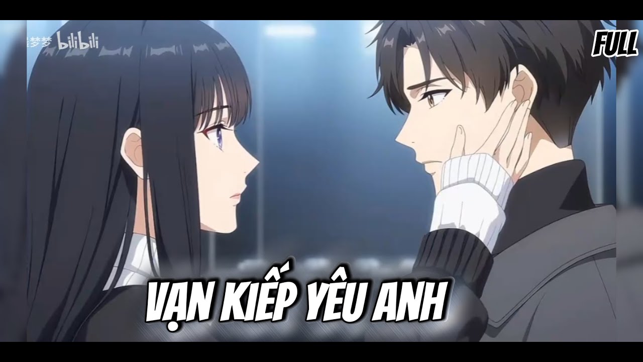 [ Full ] Vạn Kiếp Yêu Anh | Tôm và Cherry Vietsub