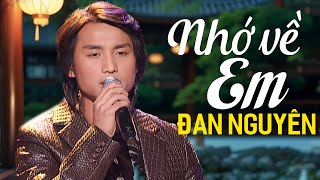 Liên Khúc NHỚ VỀ EM - ĐAN NGUYÊN | Nhạc Vàng Buồn Hải Ngoại Thất Tình Nghe Là Khóc
