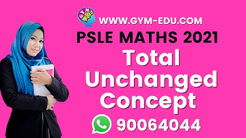 Total Unchanged Concept | PSLE 2021 MATHS CONCEPTS MADE EASY ONLINE VIDEOS BY TEACHER HIDAYAH
