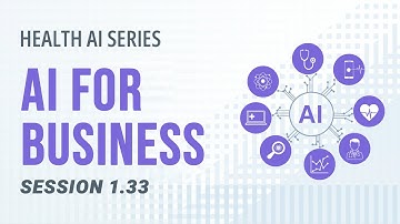 AI 101 in Healthcare | Adopting AI in Business Operations | Session 1.33