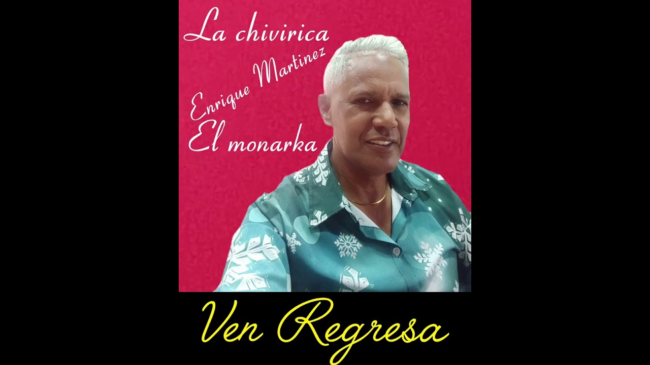 Ven regresa El monarka Enrique Martinez