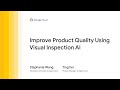 Improve product quality using Visual Inspection AI