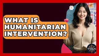 What Is Humanitarian Intervention? - The Ethical Compass