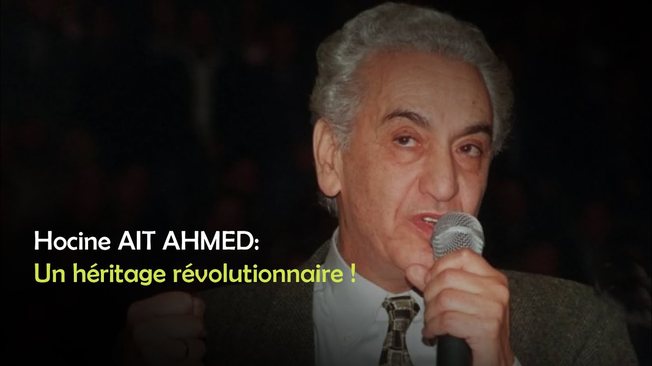 Hocine AIT AHMED : Un héritage révolutionnaire !