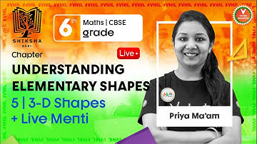 Understanding Elementary Shapes L5 [3D Shapes with Live Menti Quiz]Class 6 Maths |Shiksha- Priya Mam