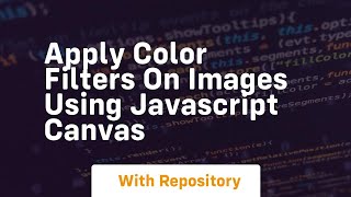 Apply color filters on images using javascript canvas