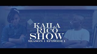 The Kaila Rico Show Season 1 Episode 1